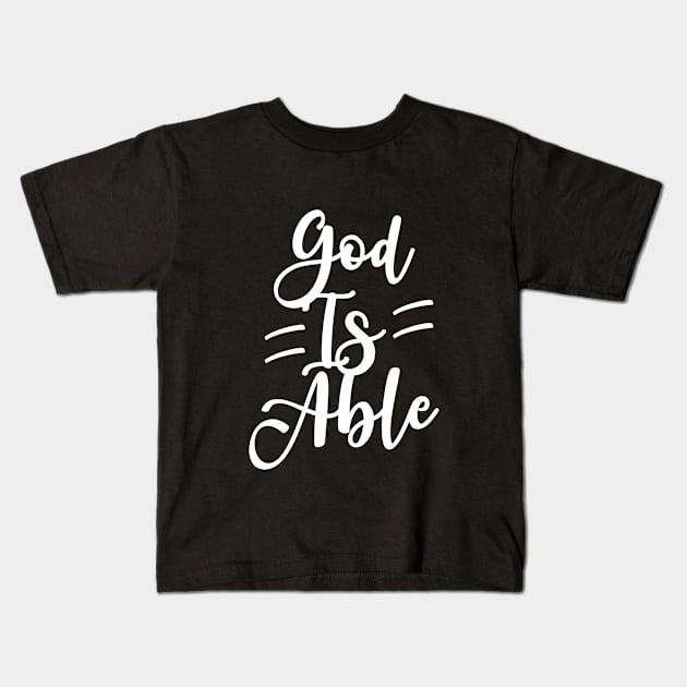 God Is Able Kids T-Shirt by Dojaja